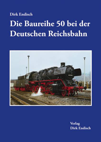 Verlag Dirk Endisch - Die Baureihe 50 bei der Deutschen Reichsbahn