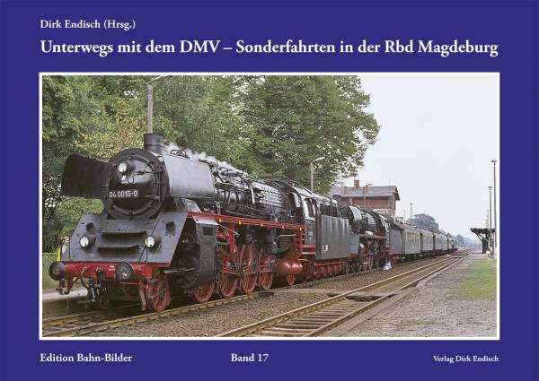 Verlag Dirk Endisch - Unterwegs mit dem DMV – Sonderfahrten in der Rbd Magdeburg