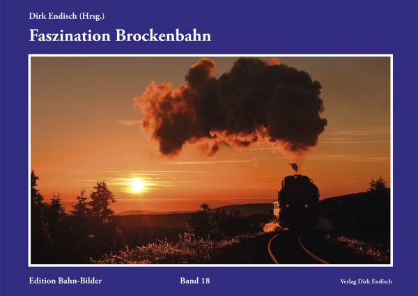 Verlag Dirk Endisch - Faszination Brockenbahn