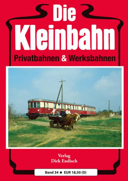 Verlag Dirk Endisch - Die Kleinbahn, Band 34