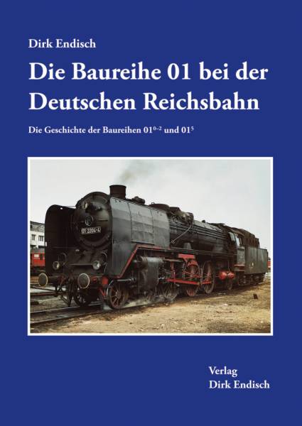 Verlag Dirk Endisch - Die Baureihe 01 bei der Deutschen Reichsbahn