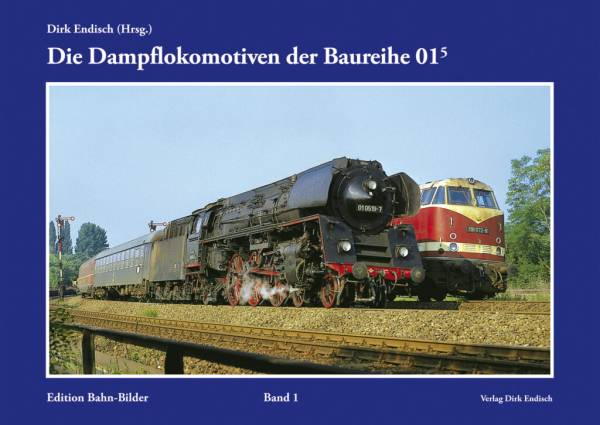 Verlag Dirk Endisch - Die Dampflokomotiven der Baureihe 01.5, Band 1