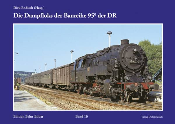 Verlag Dirk Endisch - Die Dampfloks der Baureihe 95.0 der DR, Band 10 Verlag Dirk Endisch - Die Dampfloks der Baureihe 95.0 der DR, Band 10