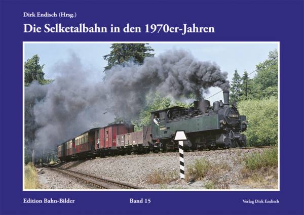 Verlag Dirk Endisch - Die Selketalbahn in den 1970er-Jahren, Band 15 Verlag Dirk Endisch - Die Selketalbahn in den 1970er-Jahren, Band 15