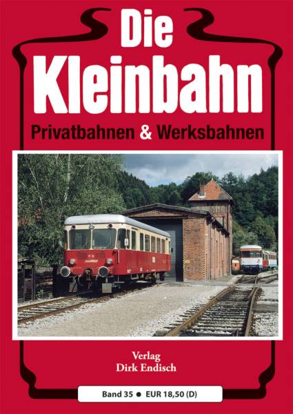Verlag Dirk Endisch - Die Kleinbahn, Band 35 Verlag Dirk Endisch - Die Kleinbahn, Band 35