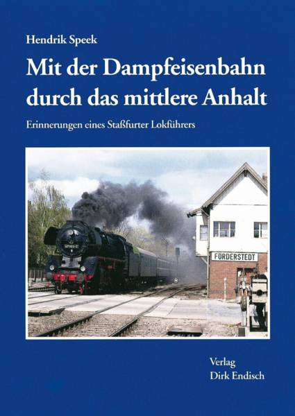 Verlag Dirk Endisch - Mit der Dampfeisenbahn durch das mittlere Anhalt