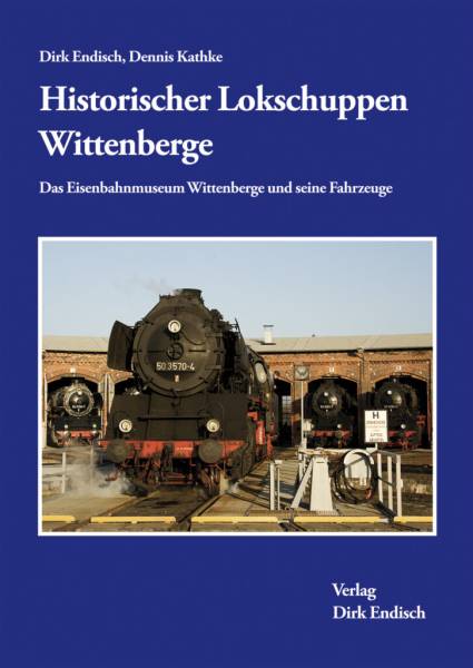 Verlag Dirk Endisch - Historischer Lokschuppen Wittenberge